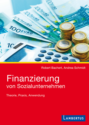Finanzierung von Sozialunternehmen von Bachert,  Robert, Schmidt,  Andrea