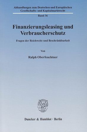 Finanzierungsleasing und Verbraucherschutz. von Oberfeuchtner,  Ralph