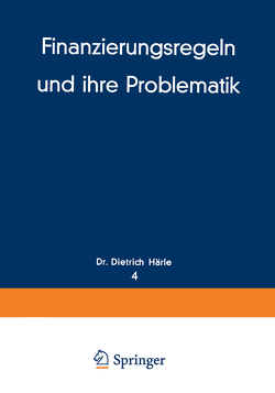 Finanzierungsregeln und ihre Problematik von Härle,  Dietrich