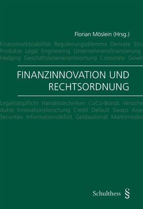 Finanzinnovation und Rechtsordnung von Alexander,  Kern, Ernst,  Ariane, Gschwend,  Lukas, Heiss,  Helmut, Kalss,  Susanne, Karl,  Philipp, Klopschinski,  Simon, Langenbucher,  Katja, Möslein,  Florian, Nobel,  Peter, Reiner,  Günter, Zimmermann,  Heinz