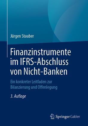 Finanzinstrumente im IFRS-Abschluss von Nicht-Banken von Stauber,  Jürgen