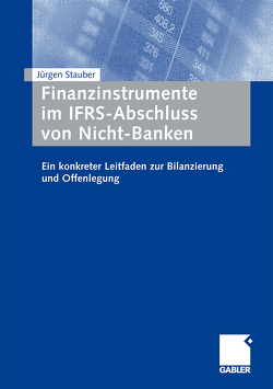 Finanzinstrumente im IFRS-Abschluss von Nicht-Banken von Stauber,  Jürgen