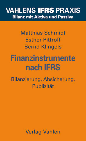 Finanzinstrumente nach IFRS von Klingels,  Bernd, Pittroff,  Esther, Schmidt,  Matthias