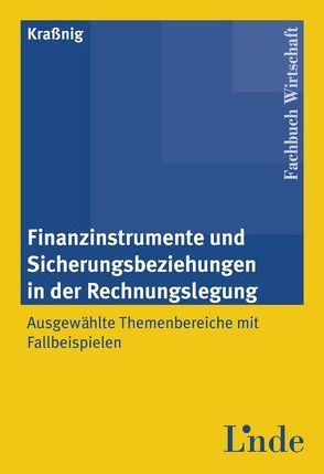 Finanzinstrumente und Sicherungsbeziehungen in der Rechnungslegung von Kraßnig,  Ulrich