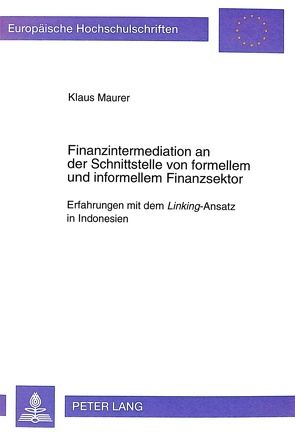 Finanzintermediation an der Schnittstelle von formellem und informellem Finanzsektor von Maurer,  Klaus