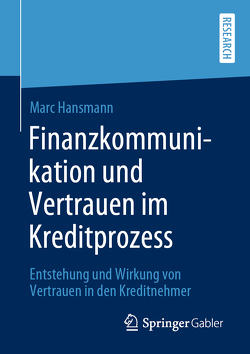 Finanzkommunikation und Vertrauen im Kreditprozess von Hansmann,  Marc