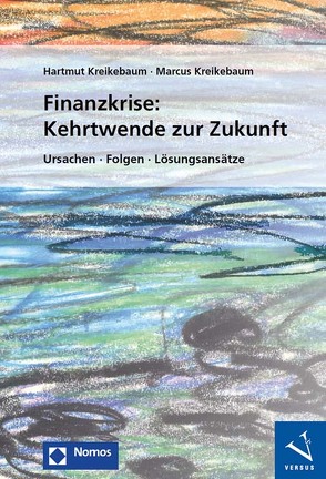 Finanzkrise: Kehrtwende zur Zukunft von Kreikebaum,  Hartmut, Kreikebaum,  Marcus