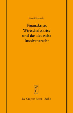 Finanzkrise, Wirtschaftskrise und das deutsche Insolvenzrecht von Eidenmüller,  Horst