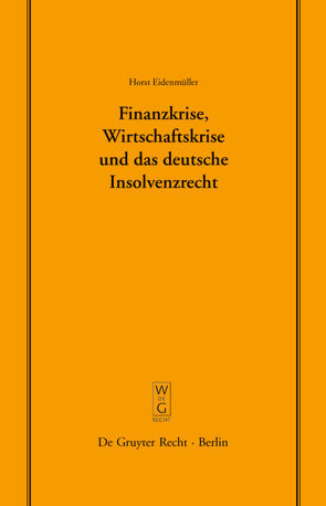 Finanzkrise, Wirtschaftskrise und das deutsche Insolvenzrecht von Eidenmüller,  Horst