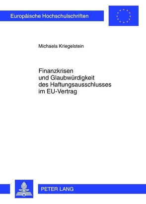 Finanzkrisen und Glaubwürdigkeit des Haftungsausschlusses im EU-Vertrag von Kriegelstein,  Michaela