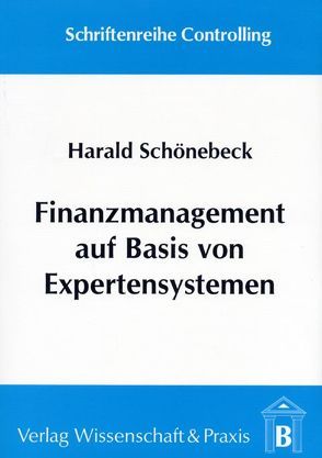 Finanzmanagement auf Basis von Expertensystemen. von Schönebeck,  Harald