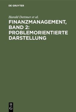 Finanzmanagement, Band 2: Problemorientierte Darstellung von Dettmer,  Harald, Hausmann,  Thomas, Rothlauf,  Jürgen, Zdrowomyslaw,  Norbert