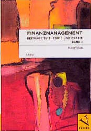 Finanzmanagement. Beiträge zu Theorie und Praxis von Volkart,  Rudolf