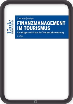 Finanzmanagement im Tourismus von Schumacher,  Martin, Wiesinger,  Manuela