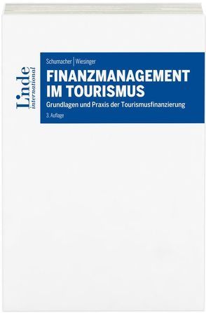 Finanzmanagement im Tourismus von Schumacher,  Martin, Wiesinger,  Manuela