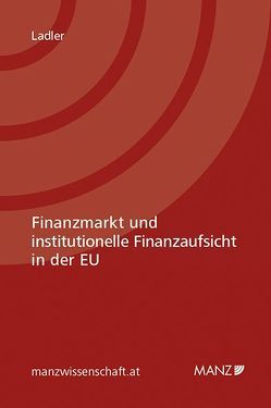 Finanzmarkt und institutionelle Finanzaufsicht in der EU von Ladler,  Mona Philomena