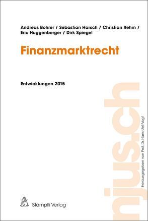 Finanzmarktrecht von Bohrer,  Andreas, Harsch,  Sebastian, Huggenberger,  Eric, Rehm,  Christian, Spiegel,  Dirk, Vogt,  Hans-Ueli