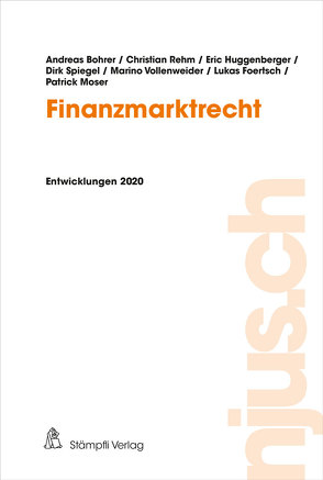 Finanzmarktrecht von Bohrer,  Andreas, Foertsch,  Lukas, Huggenberger,  Eric, Moser,  Patrick, Rehm,  Christian, Spiegel,  Dirk, Vollenweider,  Marino