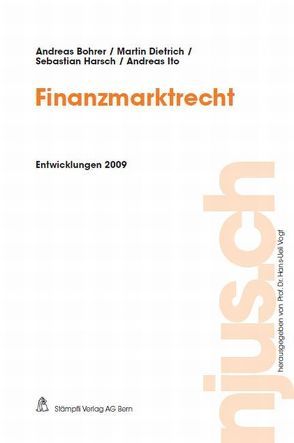Finanzmarktrecht, Entwicklungen 2009 von Bohrer,  Andreas, Dietrich,  Martin, Harsch,  Sebastian, Ito,  Andreas