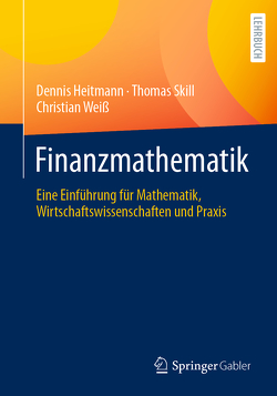 Finanzmathematik von Heitmann,  Dennis, Skill,  Thomas, Weiss,  Christian