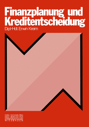Finanzplanung und Kreditentscheidung von Kreim,  Erwin