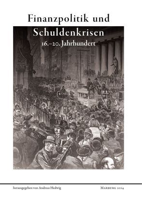 Finanzpolitik und Schuldenkrisen 16.-20. Jahrhundert von Hedwig,  Andreas