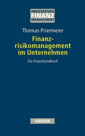 Finanzrisikomanagement im Unternehmen von Priermeier,  Thomas