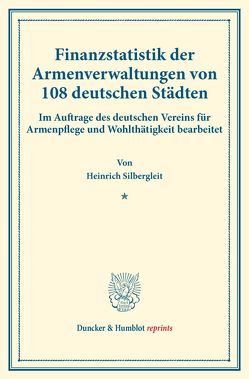 Finanzstatistik der Armenverwaltungen von 108 deutschen Städten. von Silbergleit,  Heinrich