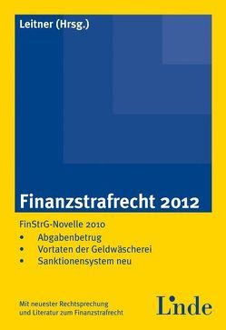 Finanzstrafrecht 2012 von Leitner,  Roman