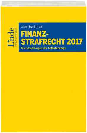 Finanzstrafrecht 2017 von Brandl,  Rainer, Leitner,  Roman