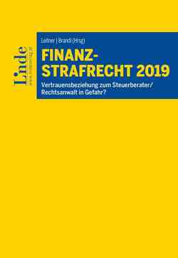 Finanzstrafrecht 2019 von Brandl,  Rainer, Bülte,  Jens, Dannecker,  Gerhard, Furherr,  Gebhard, Hinterhofer,  Hubert, Leitner,  Roman, Schmieder,  Mario, Wess,  Norbert