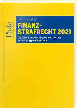 Finanzstrafrecht 2021 von Brandl,  Rainer, Hacker,  Alfred, Idler,  Jesco, Kahl,  Christopher, Kert,  Robert, Leitner,  Roman, Schmieder,  Mario, Trubrig,  Eva