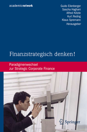 Finanzstrategisch denken! von Eilenberger,  Guido, Haghani,  Sascha, Kötzle,  Alfred, Reding,  Kurt, Spremann,  Klaus