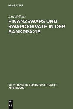 Finanzswaps und Swapderivate in der Bankpraxis von Krämer,  Lutz