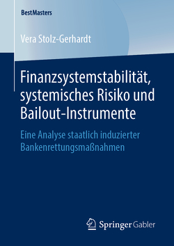 Finanzsystemstabilität, systemisches Risiko und Bailout-Instrumente von Stolz-Gerhardt,  Vera