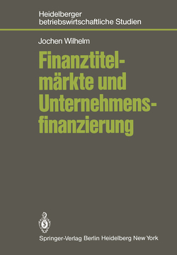 Finanztitelmärkte und Unternehmensfinanzierung von Wilhelm,  J.