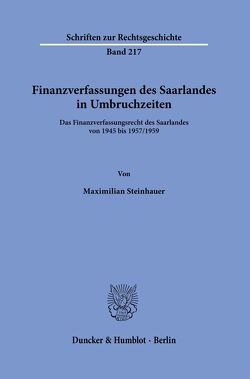 Finanzverfassungen des Saarlandes in Umbruchzeiten. von Steinhauer,  Maximilian