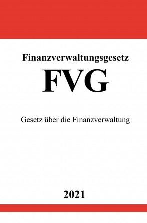 Finanzverwaltungsgesetz (FVG) von Studier,  Ronny