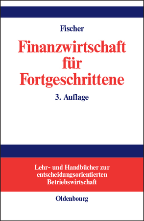 Finanzwirtschaft für Fortgeschrittene von Fischer,  Edwin O.