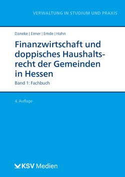 Finanzwirtschaft und doppisches Haushaltsrecht der Gemeinden in Hessen von Daneke,  Uwe, Eimer,  Angelika, Hahn,  Dieter