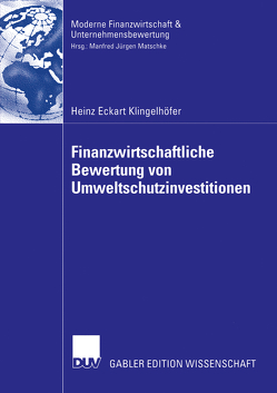 Finanzwirtschaftliche Bewertung von Umweltschutzinvestitionen von Klingelhöfer,  Heinz Eckart, Matschke,  Prof. Dr. Manfred Jürgen