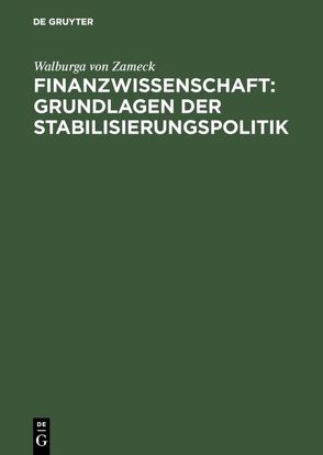 Finanzwissenschaft: Grundlagen der Stabilisierungspolitik von Zameck,  Walburga von