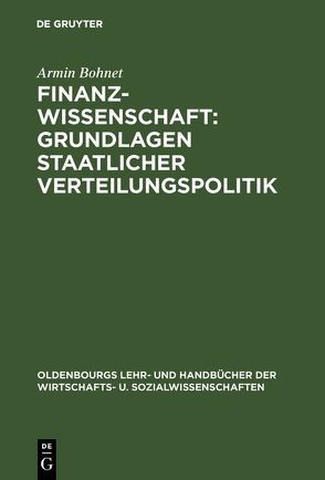 Finanzwissenschaft: Grundlagen staatlicher Verteilungspolitik von Bohnet,  Armin