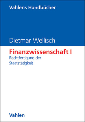 Finanzwissenschaft I: Rechtfertigung der Staatstätigkeit von Hange,  Ulrich, Wellisch,  Dietmar