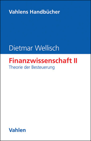 Finanzwissenschaft II: Theorie der Besteuerung von Baumann,  Elke, Wellisch,  Dietmar