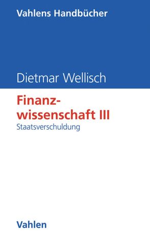 Finanzwissenschaft III: Staatsverschuldung von Hülshorst,  Jörg, Wellisch,  Dietmar