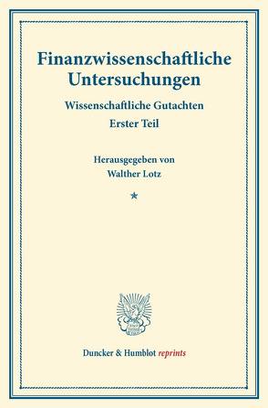 Finanzwissenschaftliche Untersuchungen. von Lotz,  Walther