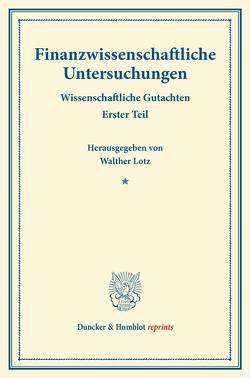 Finanzwissenschaftliche Untersuchungen. von Lotz,  Walther