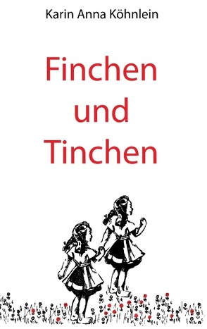 Finchen und Tinchen von Köhnlein,  Karin Anna