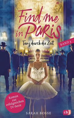 Find me in Paris – Tanz durch die Zeit (Band 3) von Bosse,  Sarah